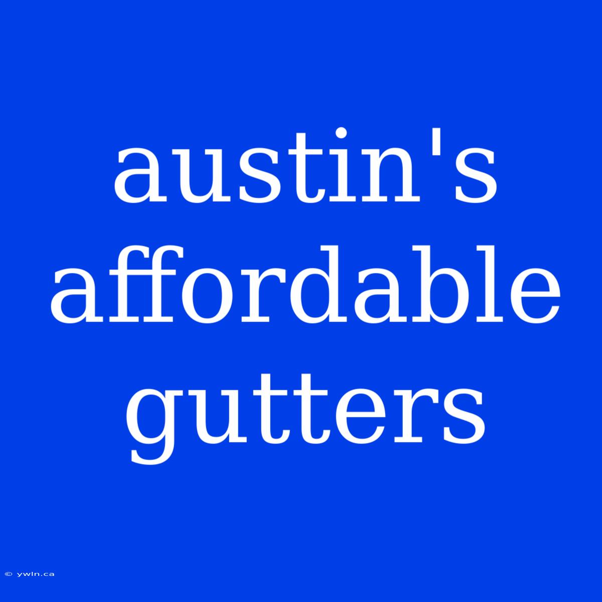 Austin's Affordable Gutters