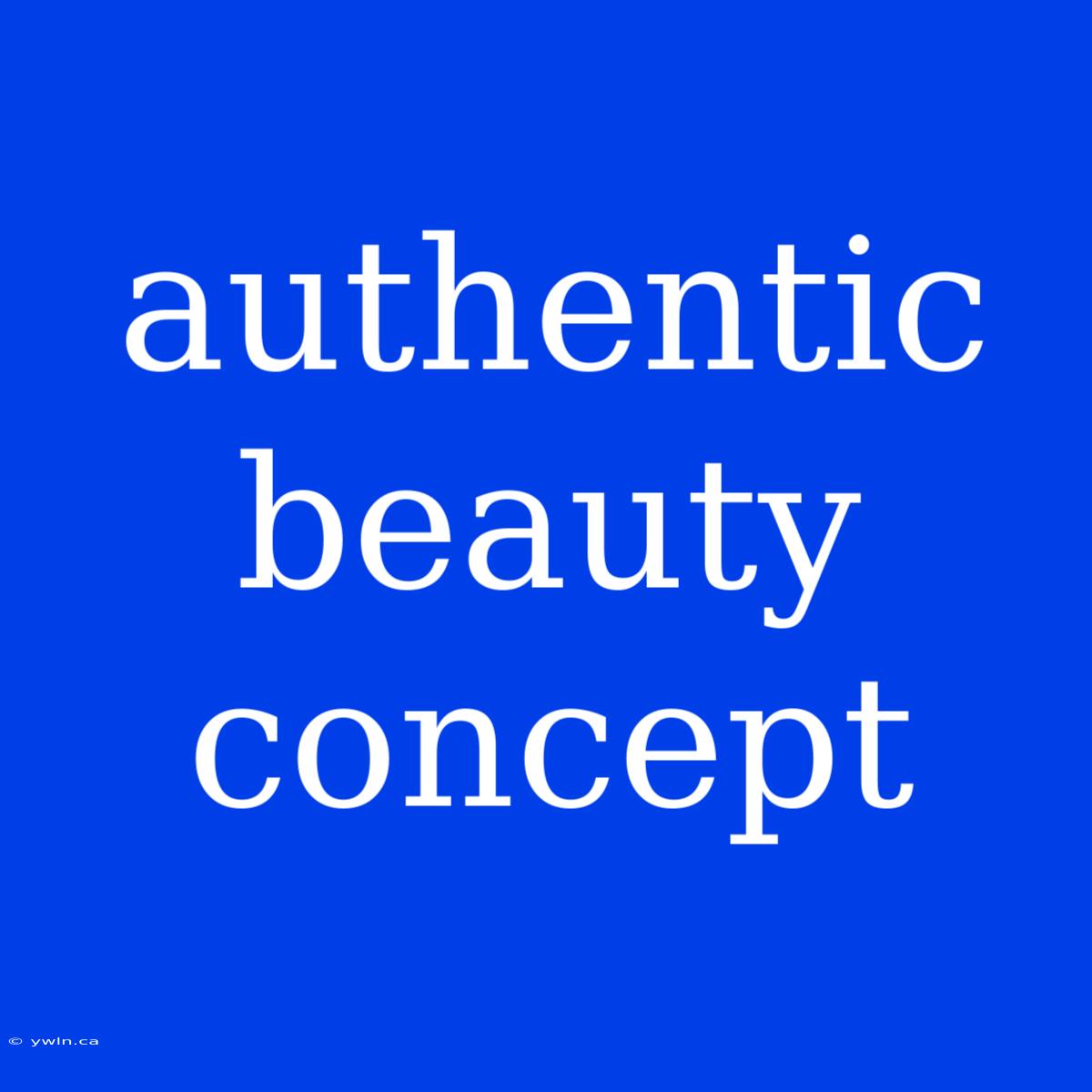 Authentic Beauty Concept