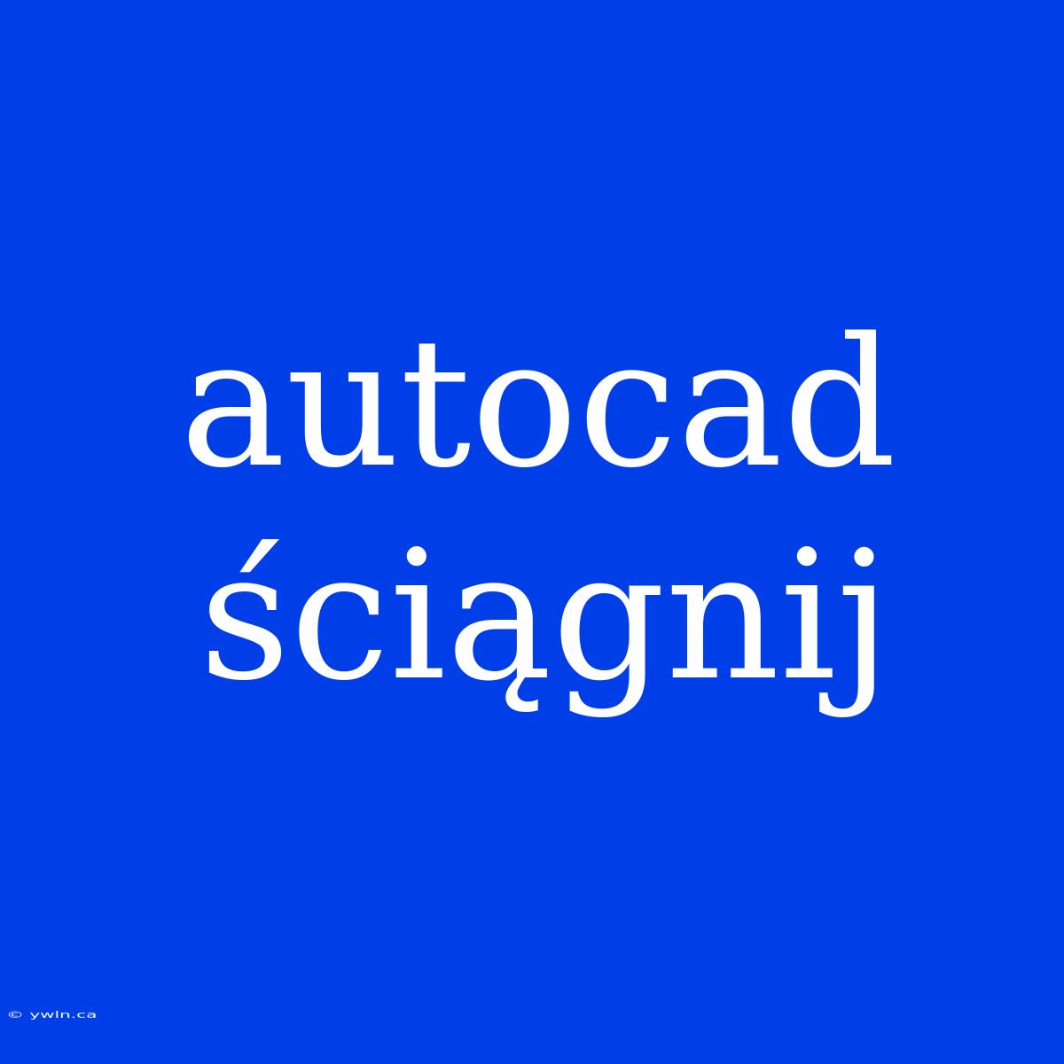 Autocad Ściągnij