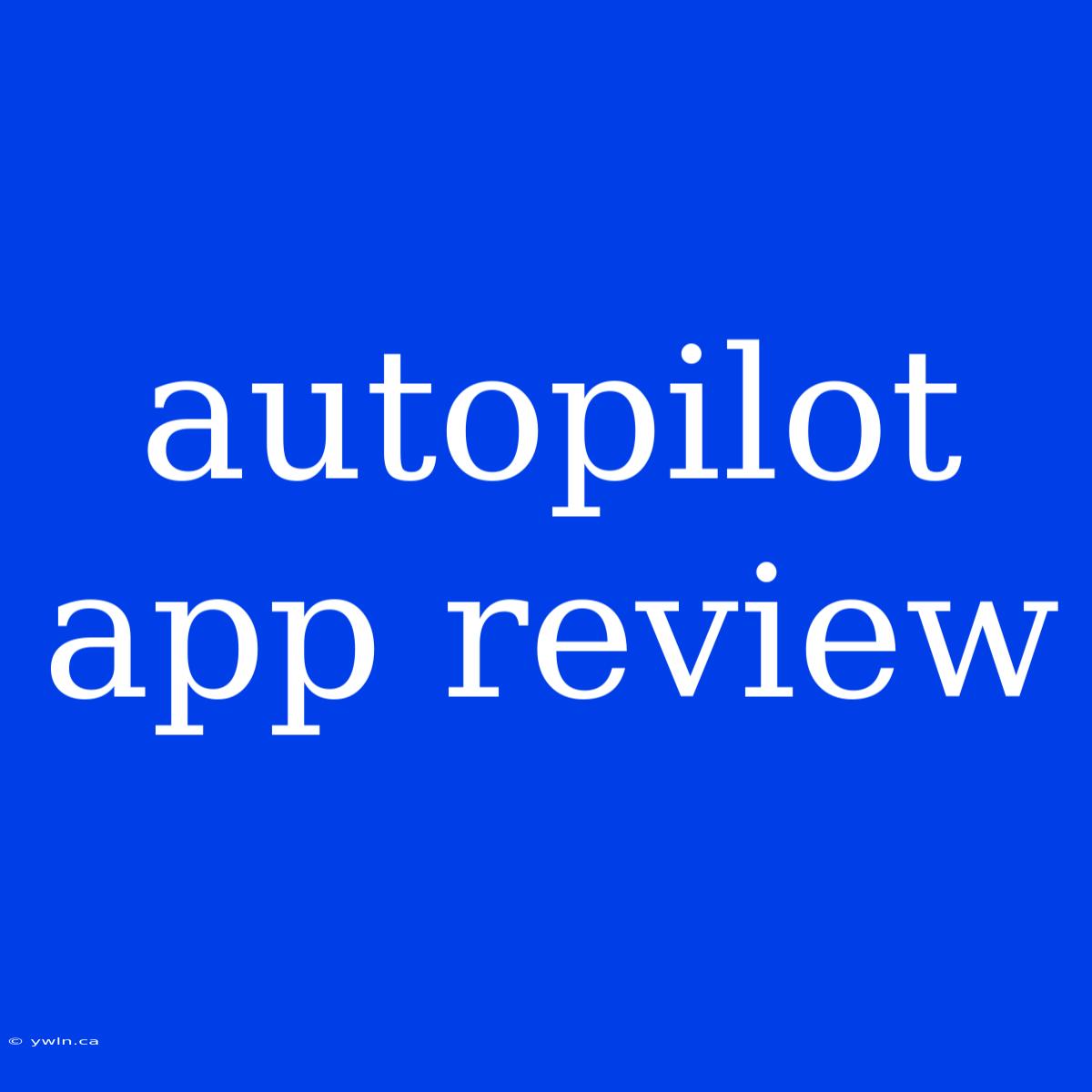 Autopilot App Review