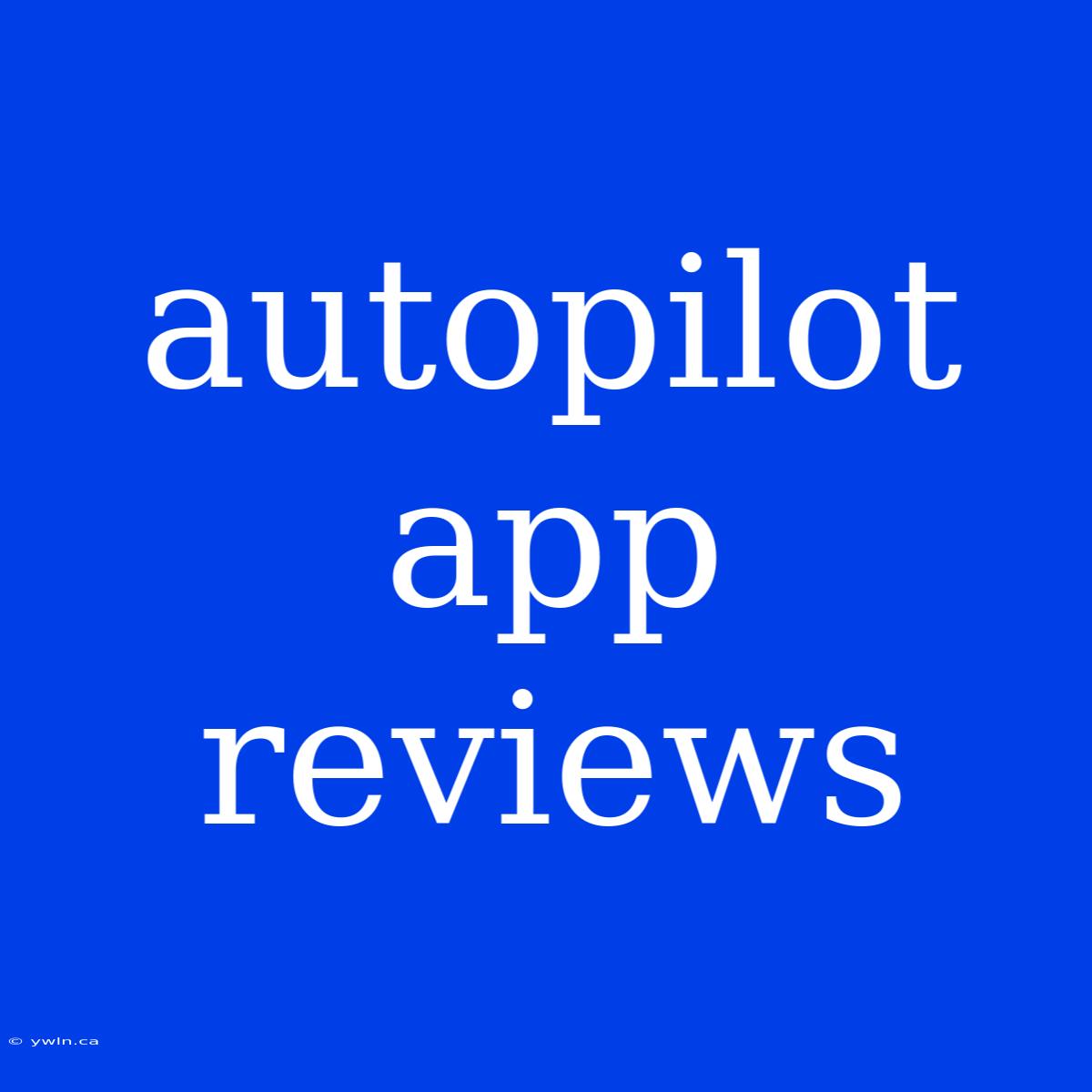 Autopilot App Reviews