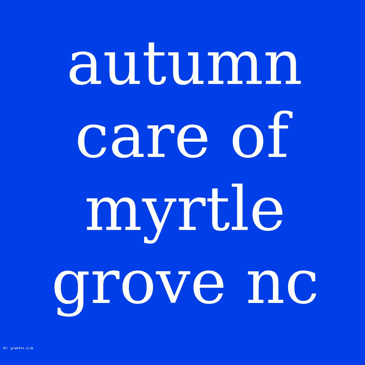 Autumn Care Of Myrtle Grove Nc