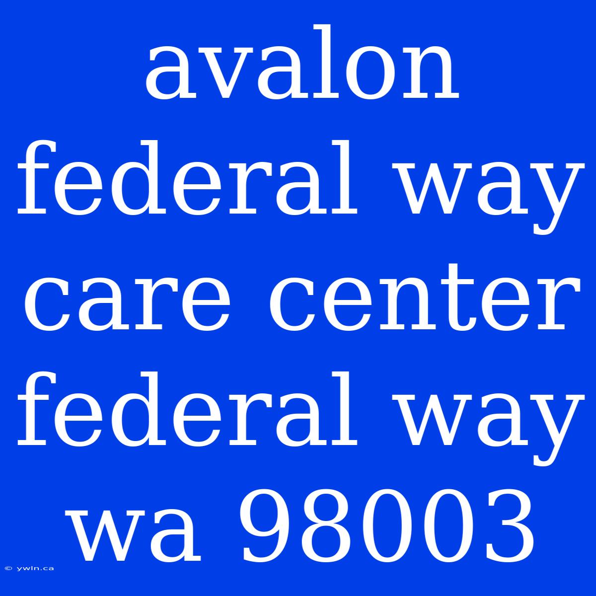 Avalon Federal Way Care Center Federal Way Wa 98003