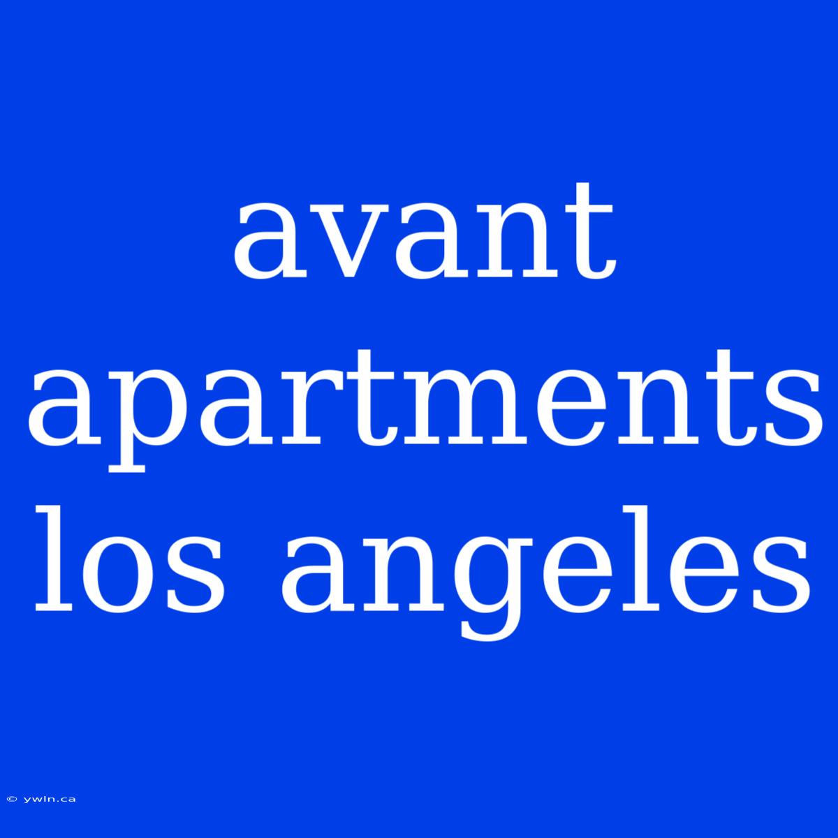 Avant Apartments Los Angeles