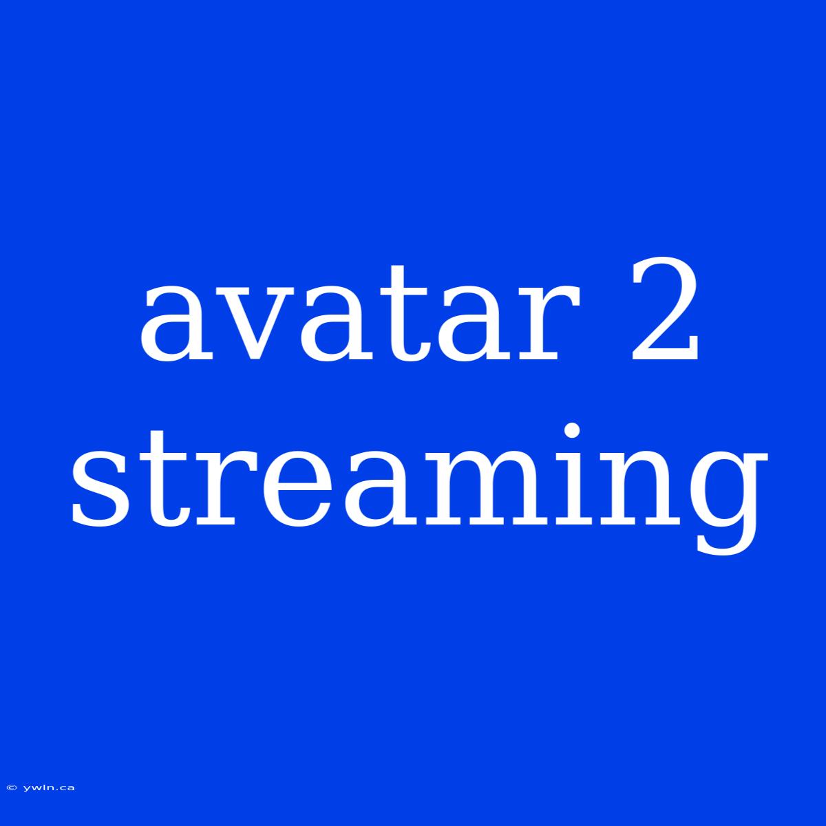 Avatar 2 Streaming