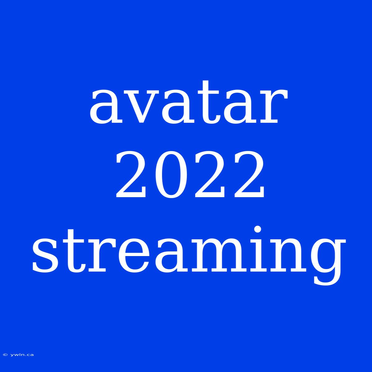 Avatar 2022 Streaming