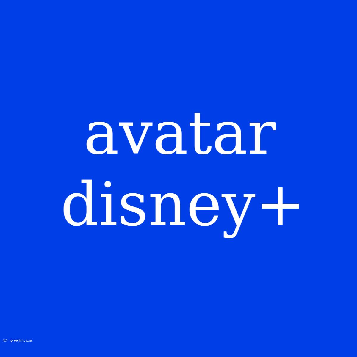 Avatar Disney+