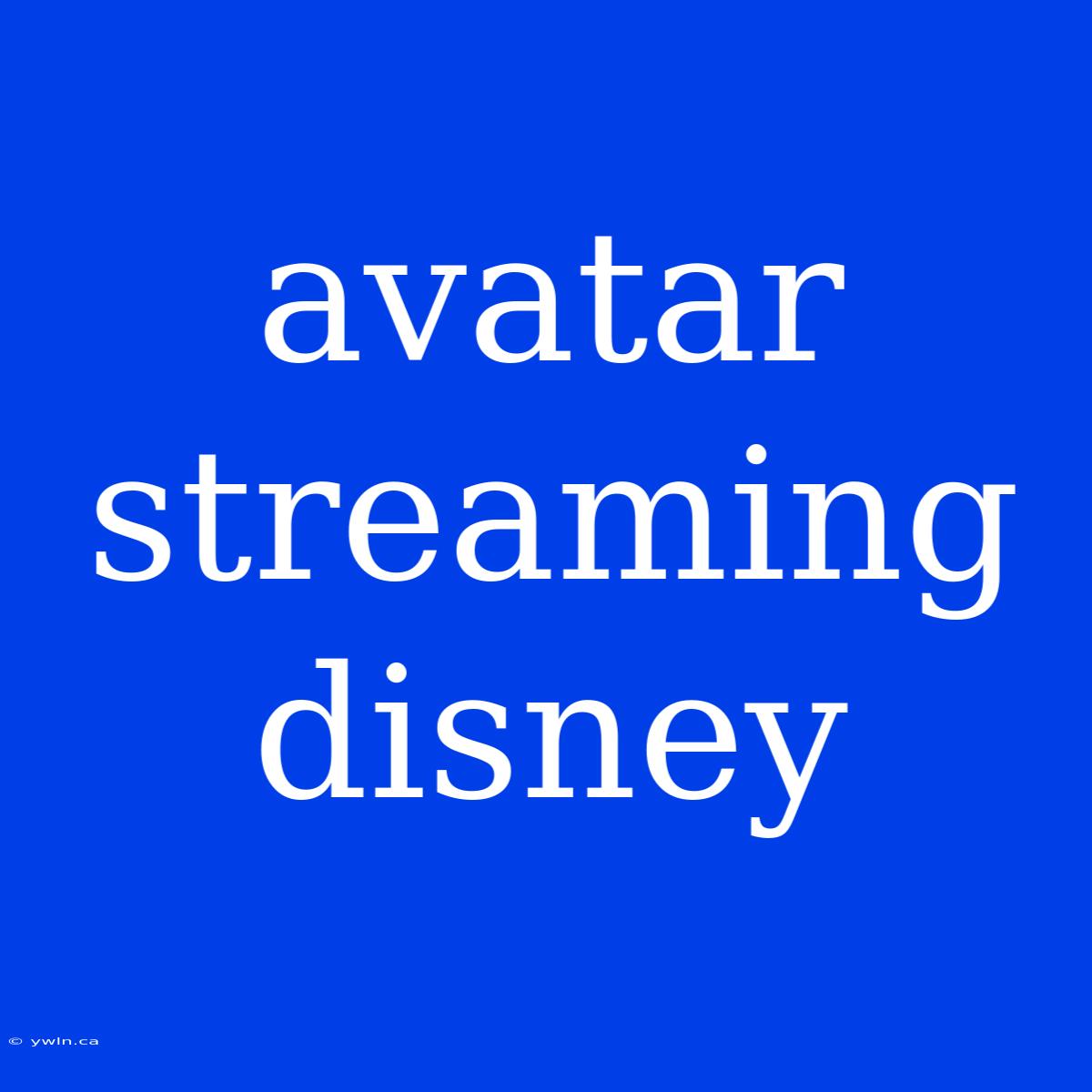 Avatar Streaming Disney