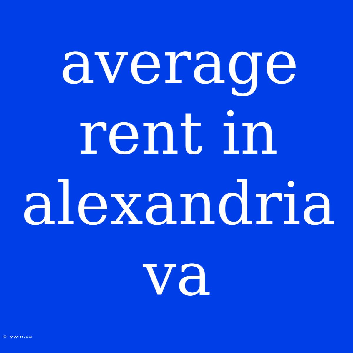 Average Rent In Alexandria Va