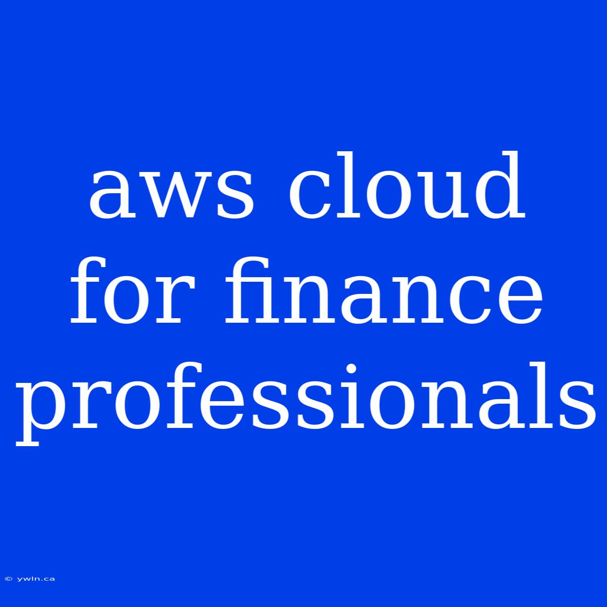 Aws Cloud For Finance Professionals