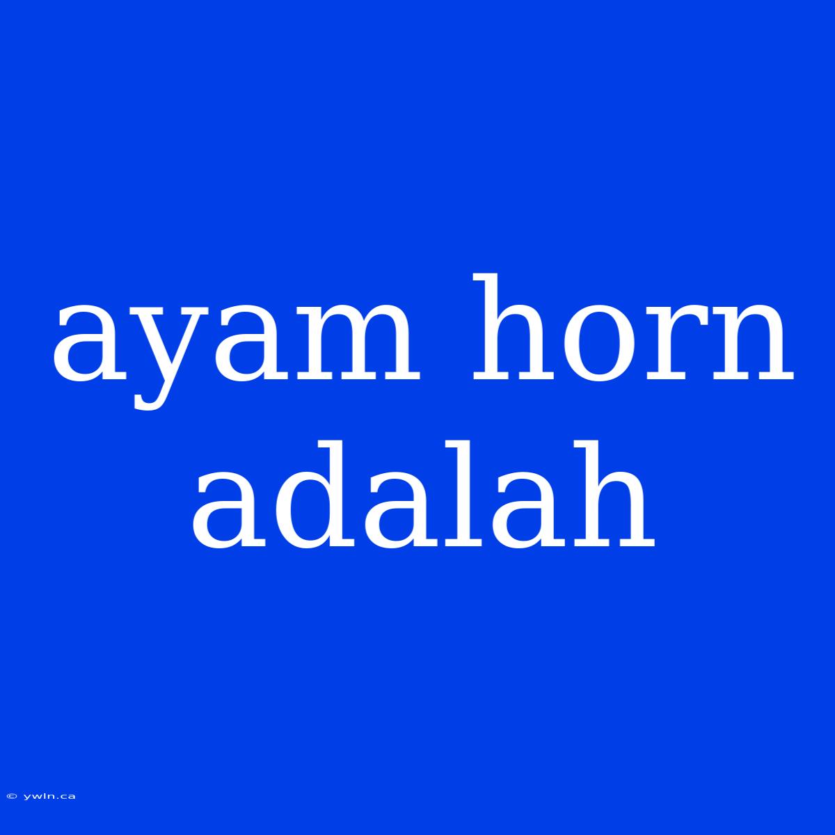 Ayam Horn Adalah