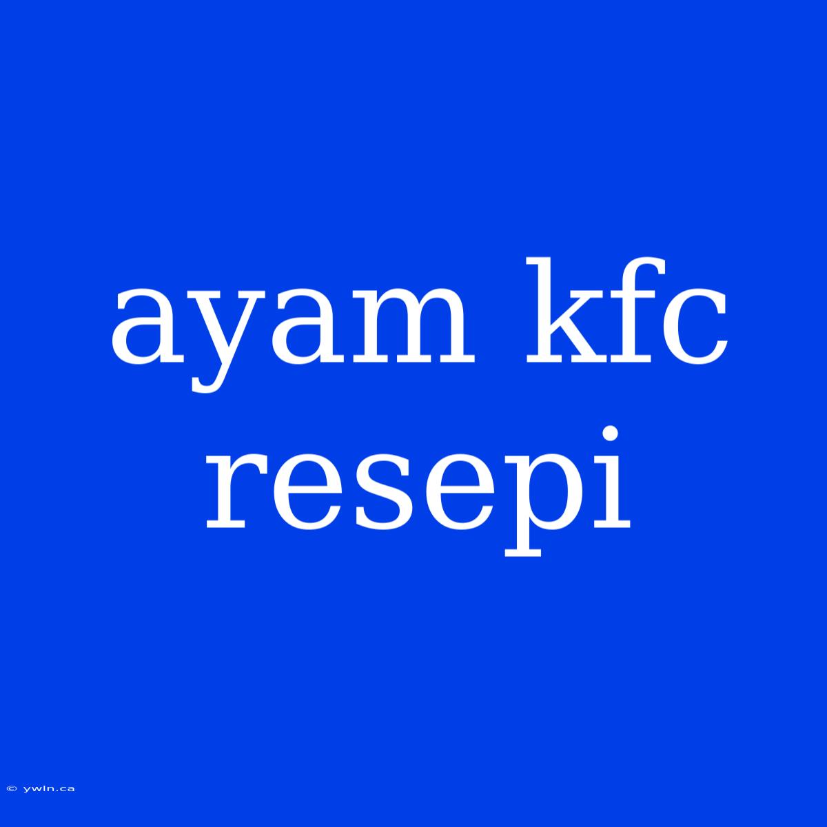 Ayam Kfc Resepi