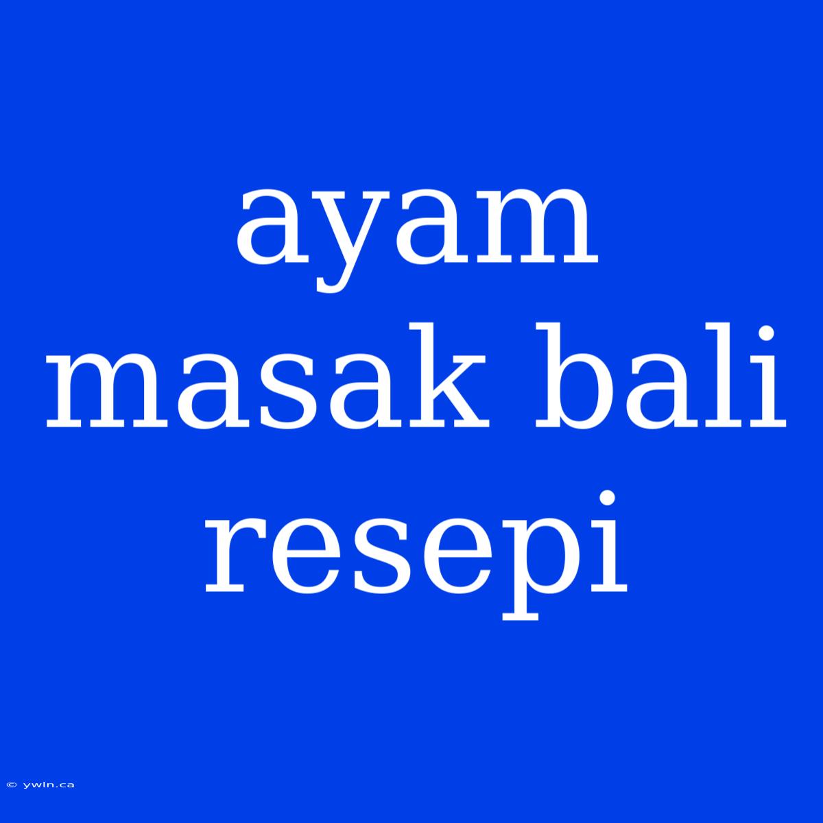 Ayam Masak Bali Resepi