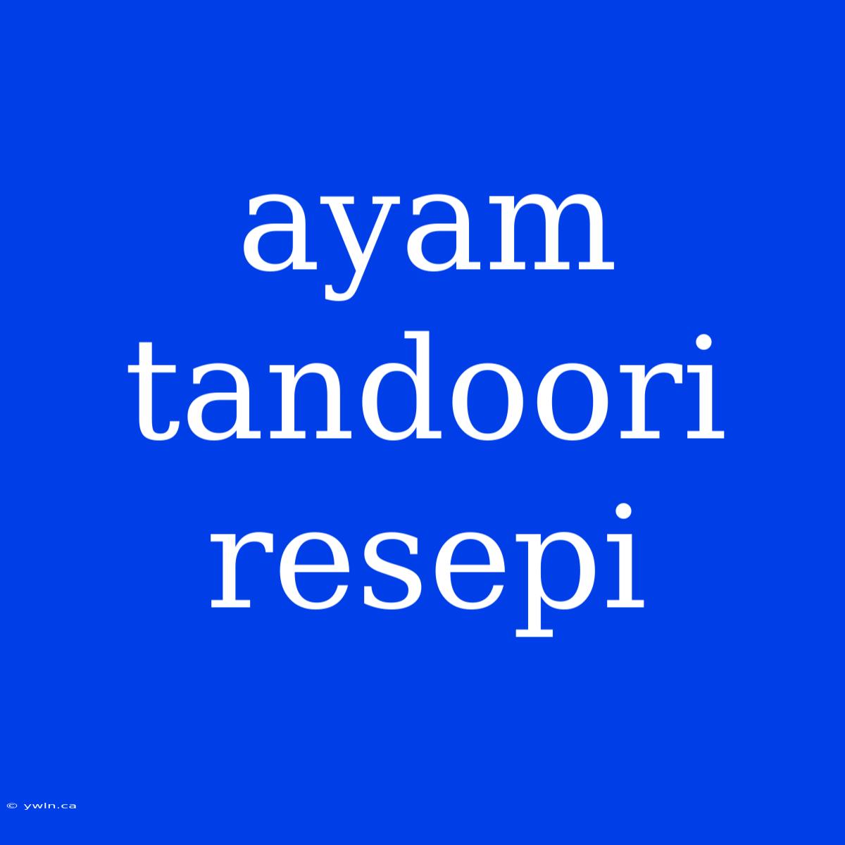 Ayam Tandoori Resepi