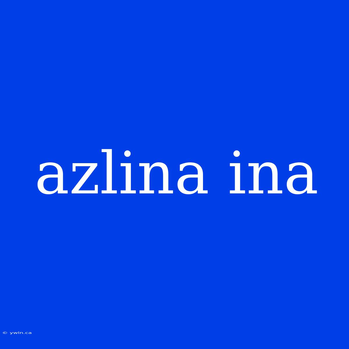 Azlina Ina