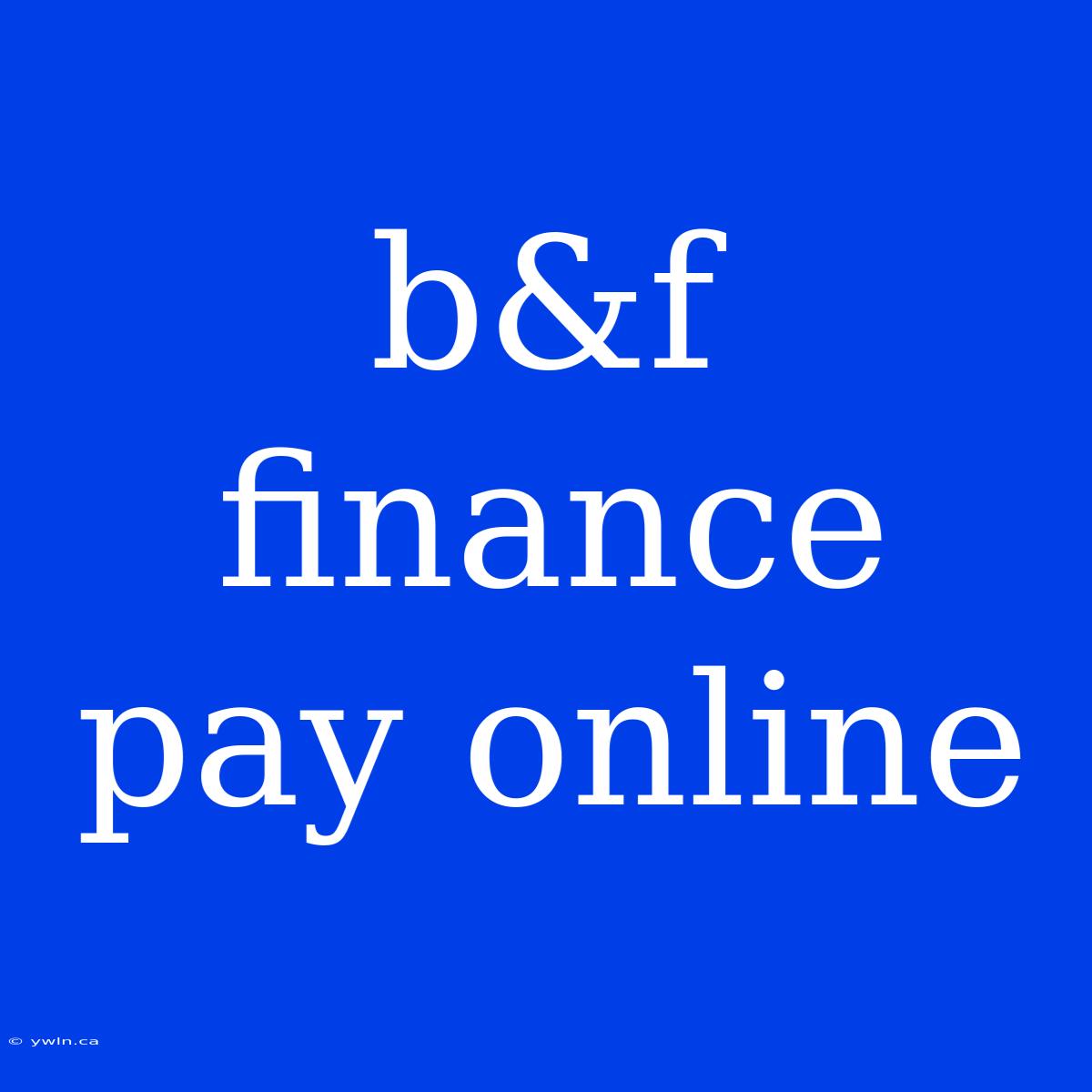 B&f Finance Pay Online