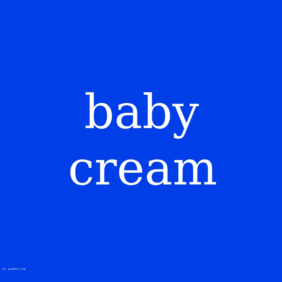 Baby Cream