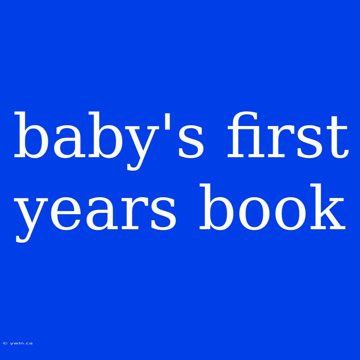 Baby's First Years Book