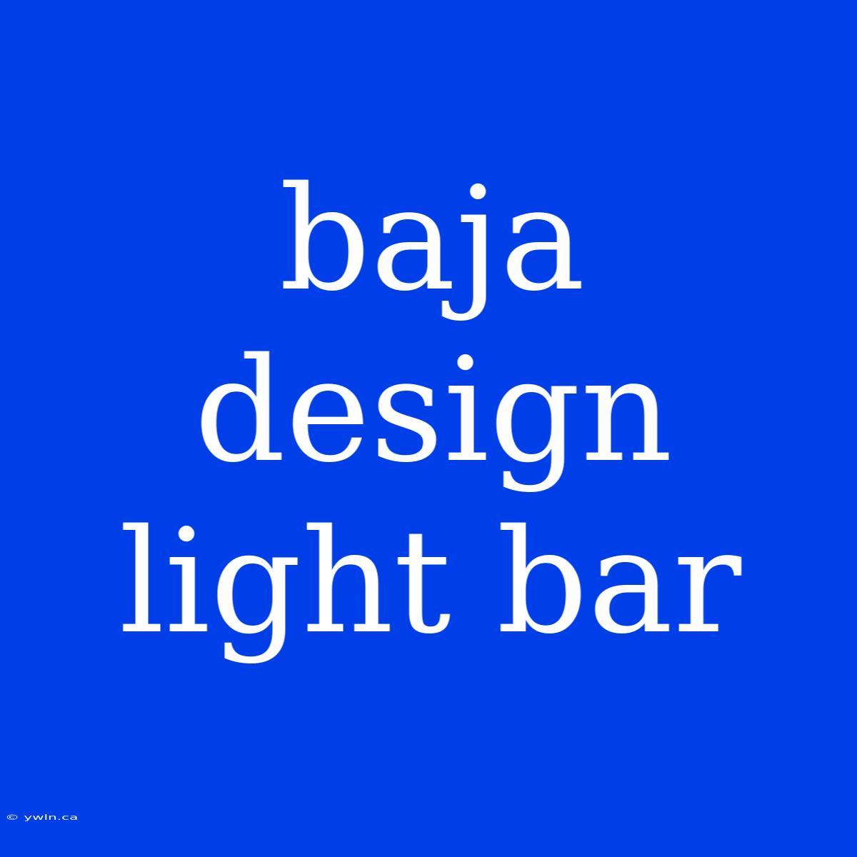 Baja Design Light Bar