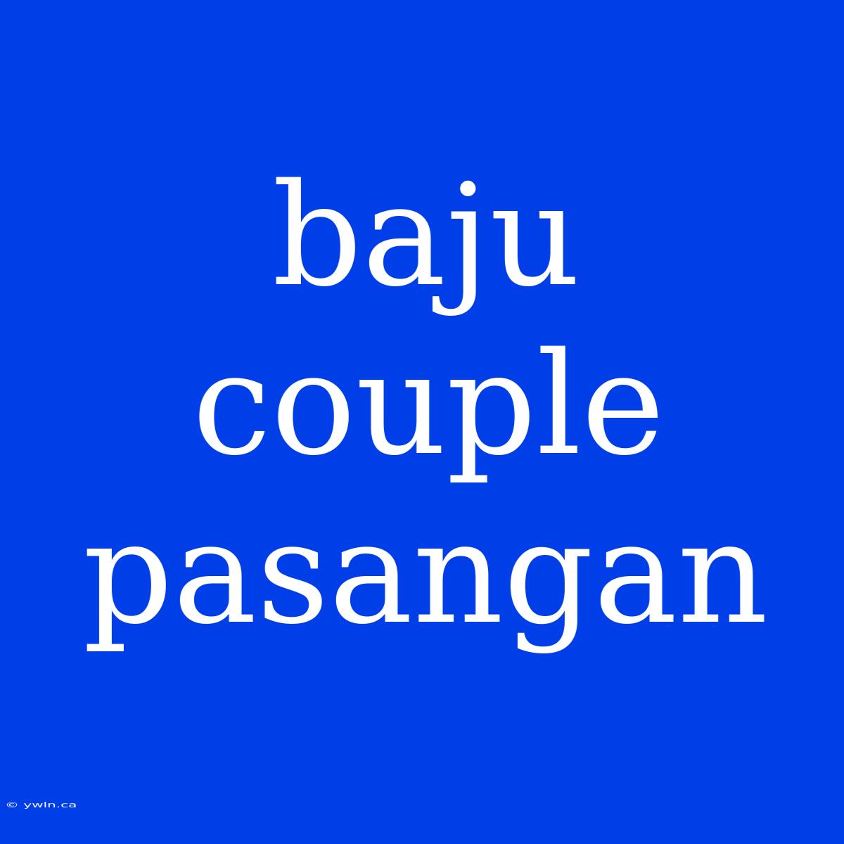 Baju Couple Pasangan