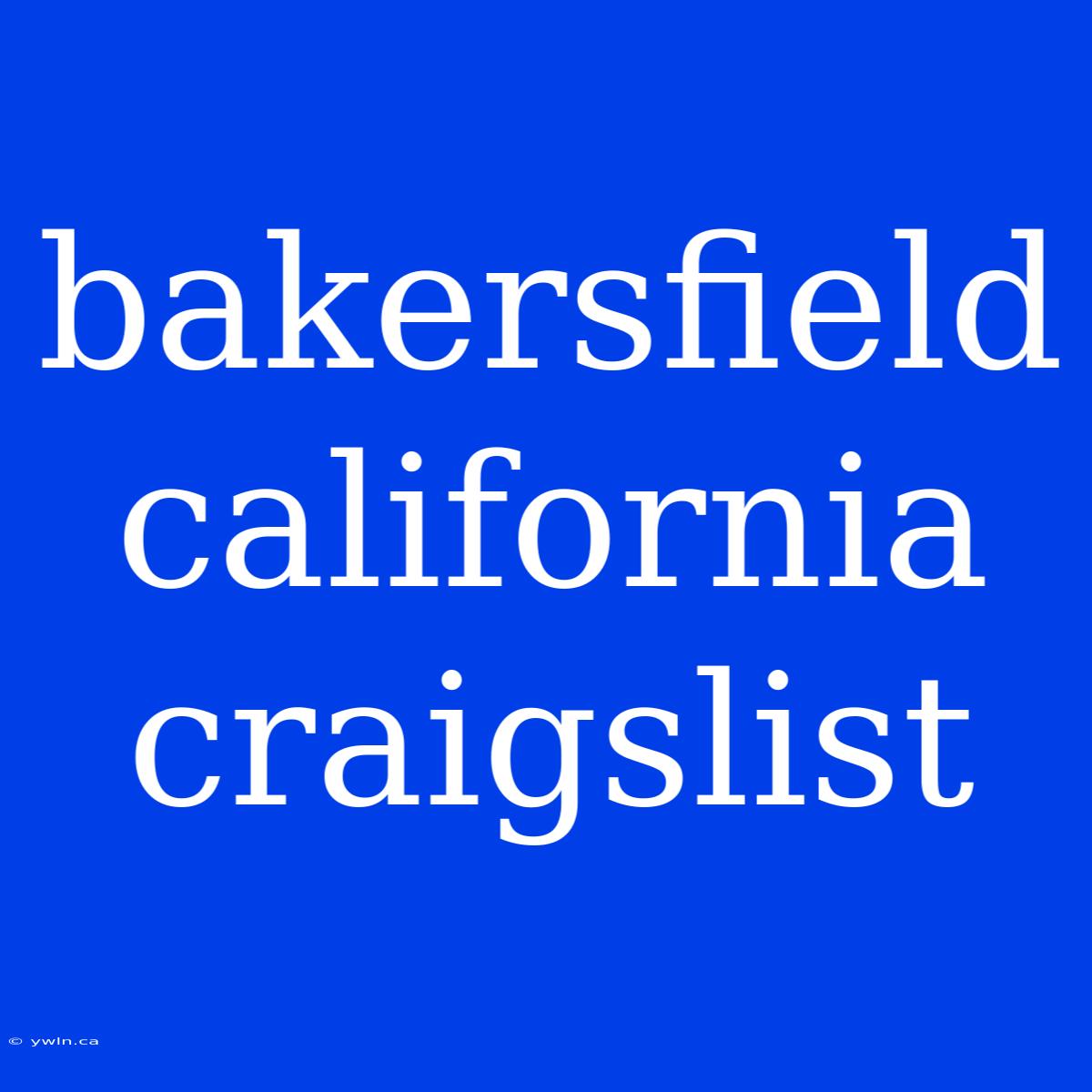 Bakersfield California Craigslist