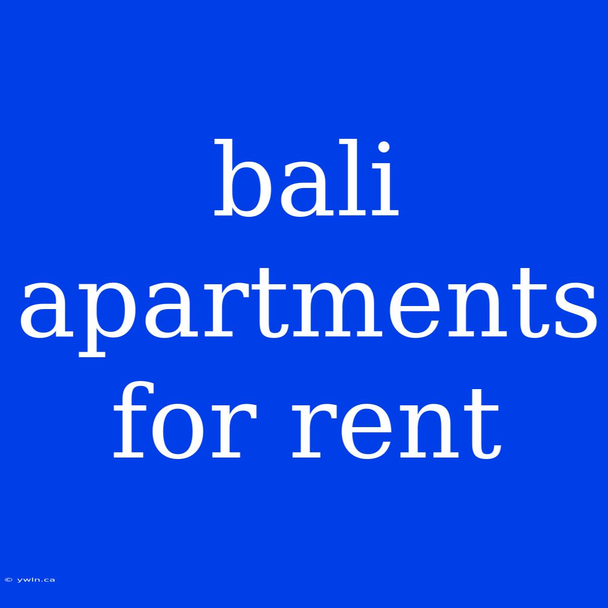 Bali Apartments For Rent