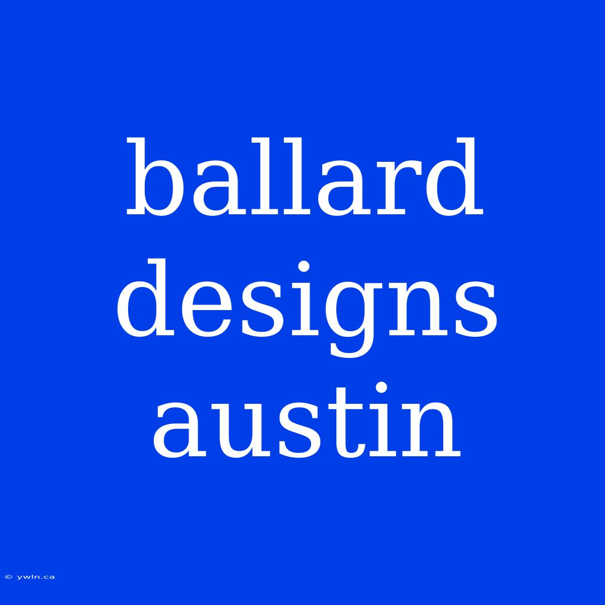 Ballard Designs Austin