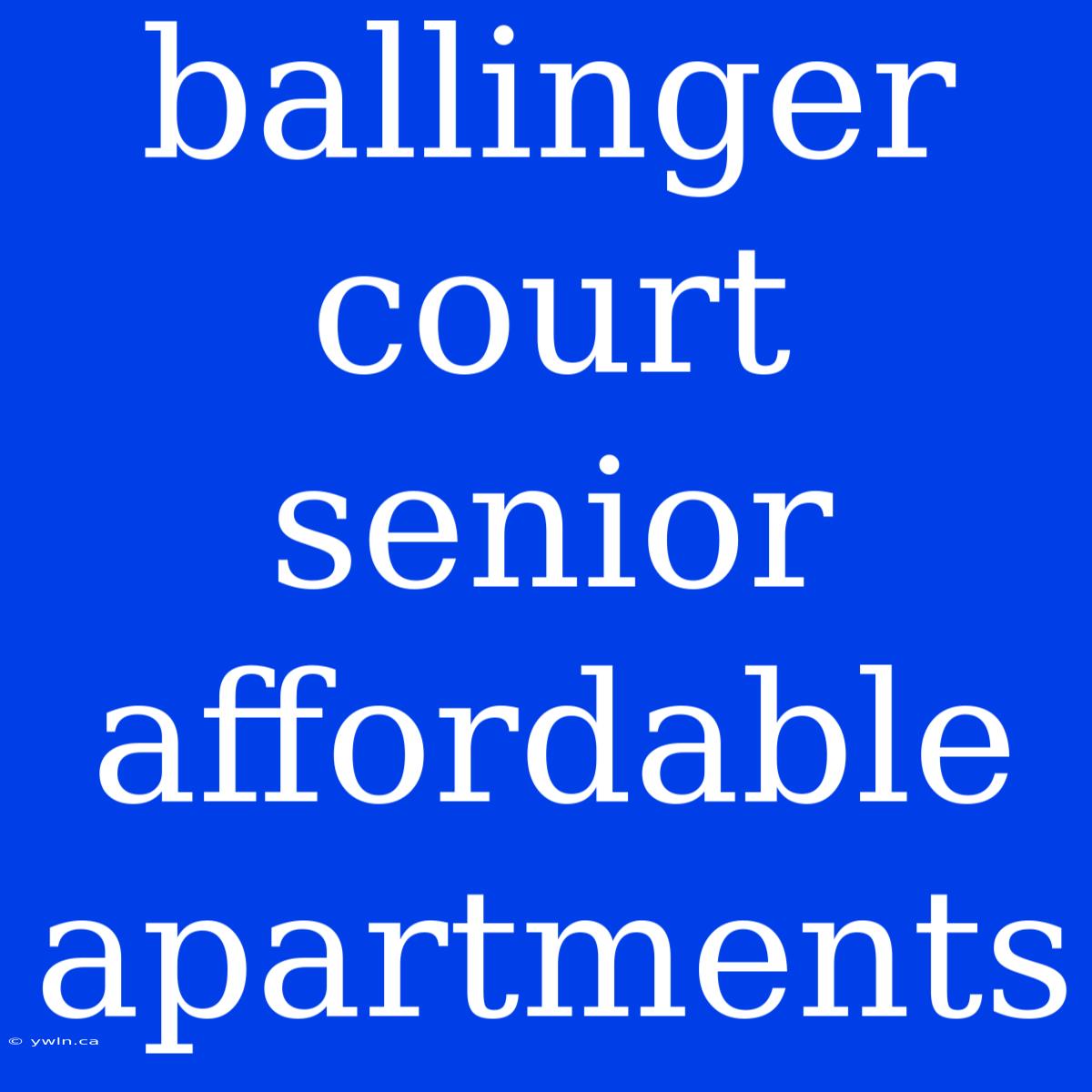 Ballinger Court Senior Affordable Apartments