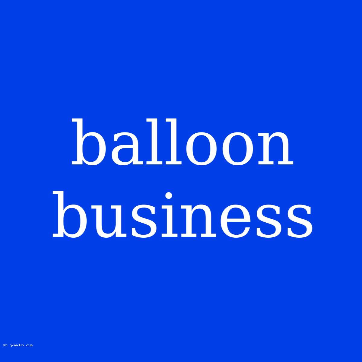 Balloon Business