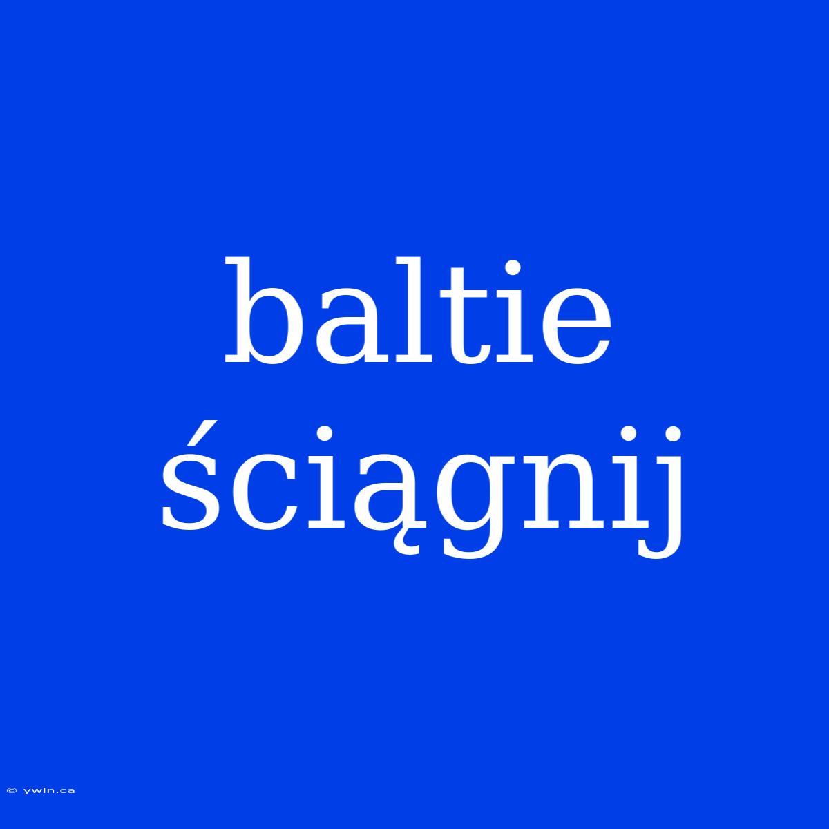 Baltie Ściągnij