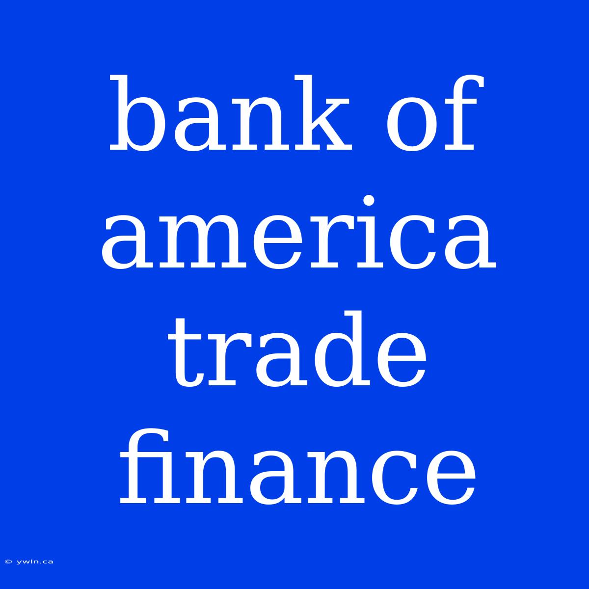 Bank Of America Trade Finance