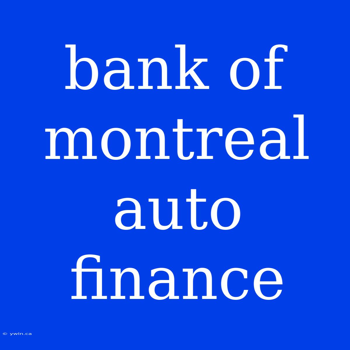 Bank Of Montreal Auto Finance