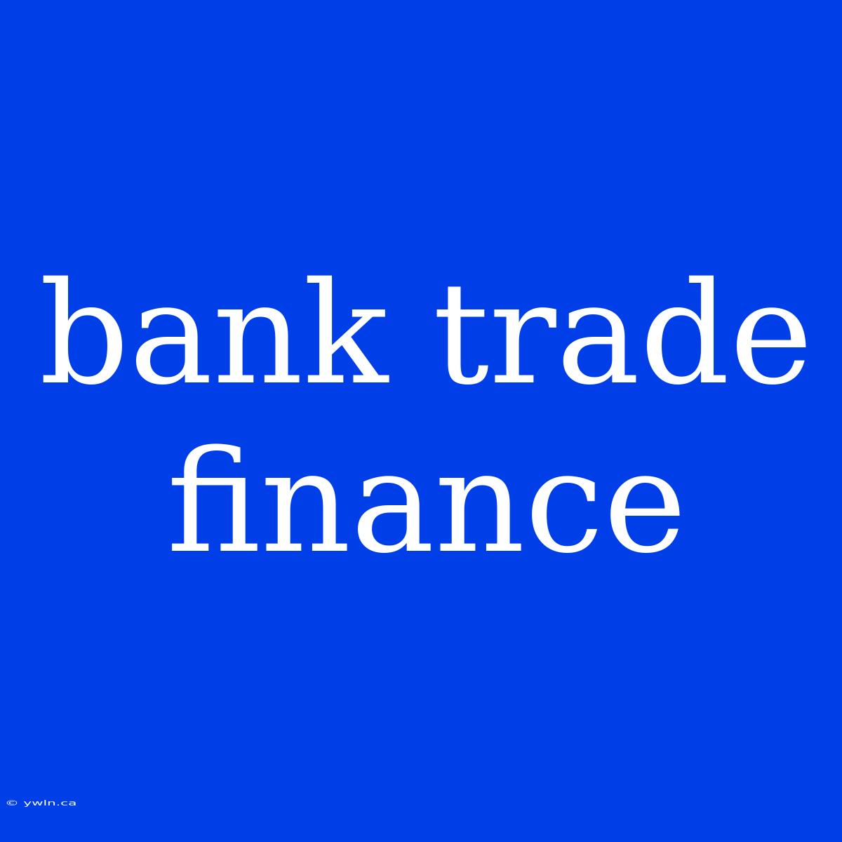 Bank Trade Finance