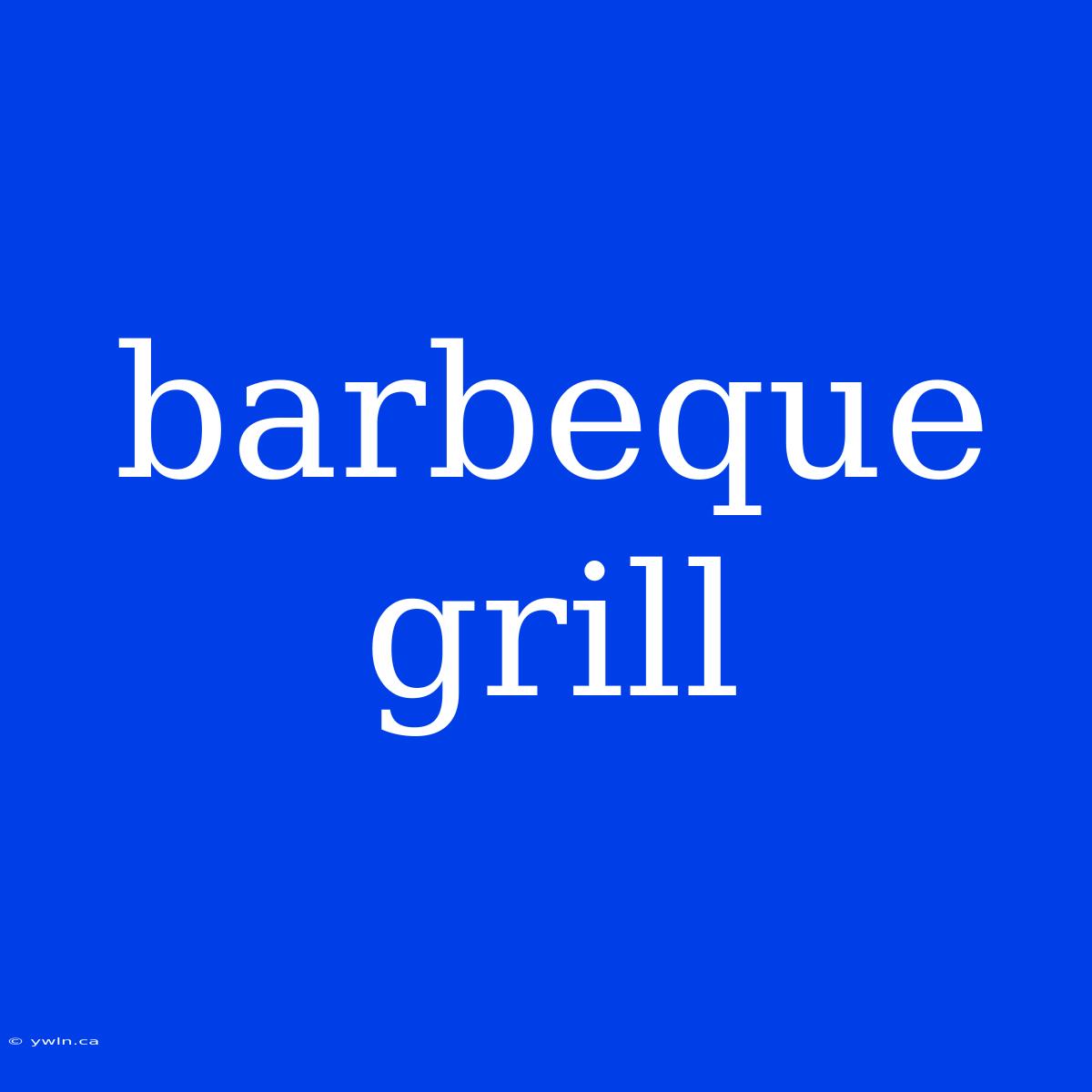 Barbeque Grill