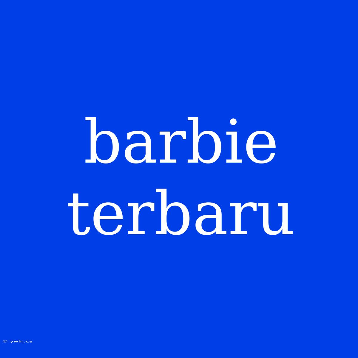 Barbie Terbaru