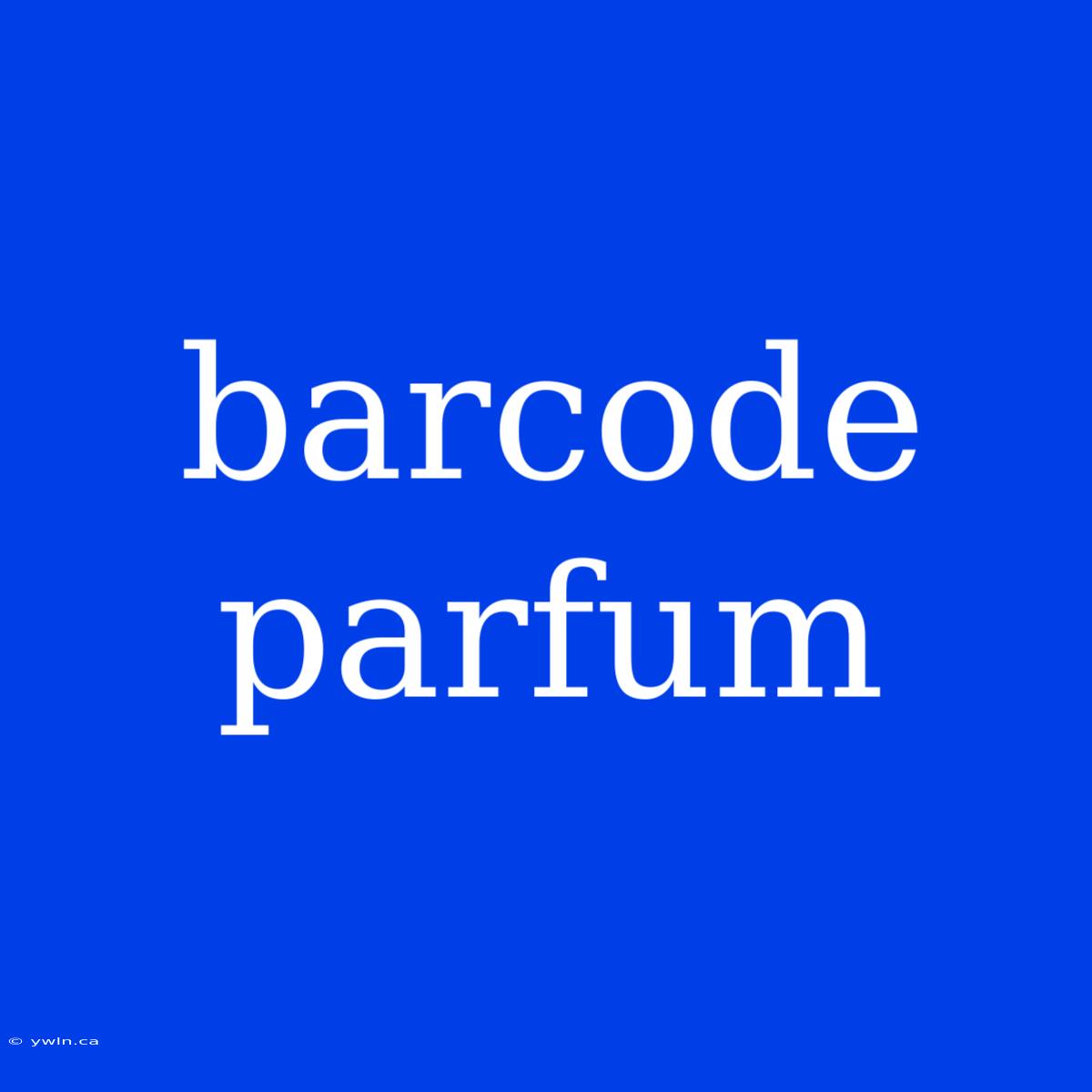 Barcode Parfum