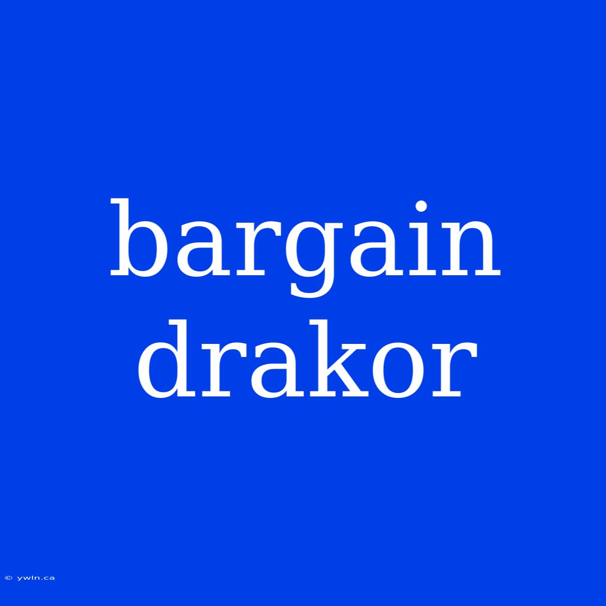 Bargain Drakor