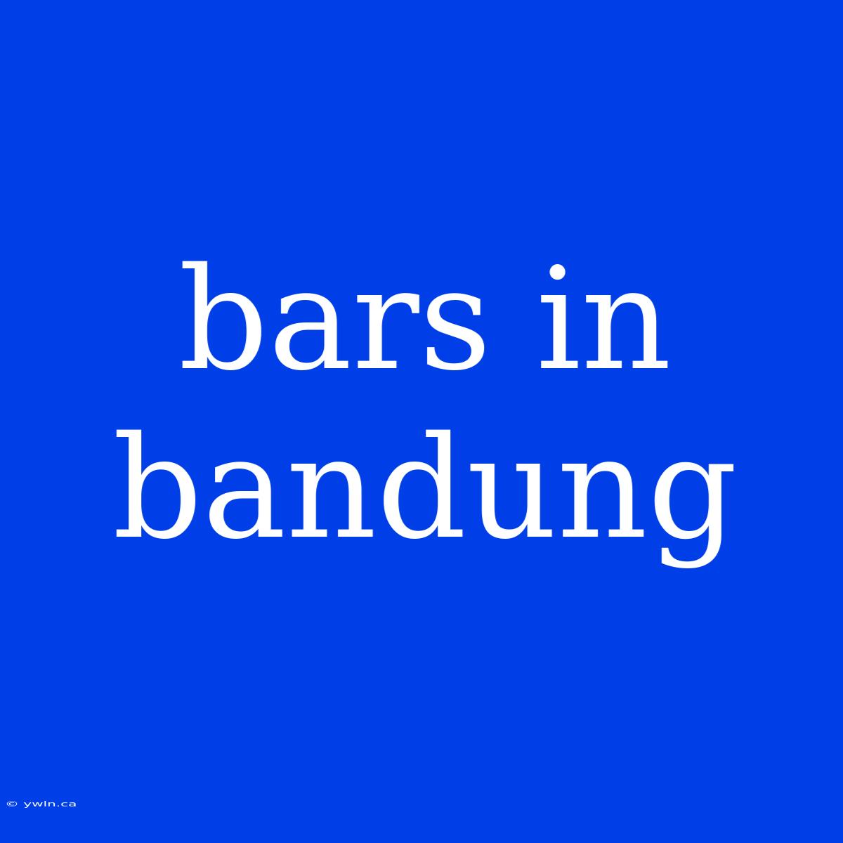 Bars In Bandung