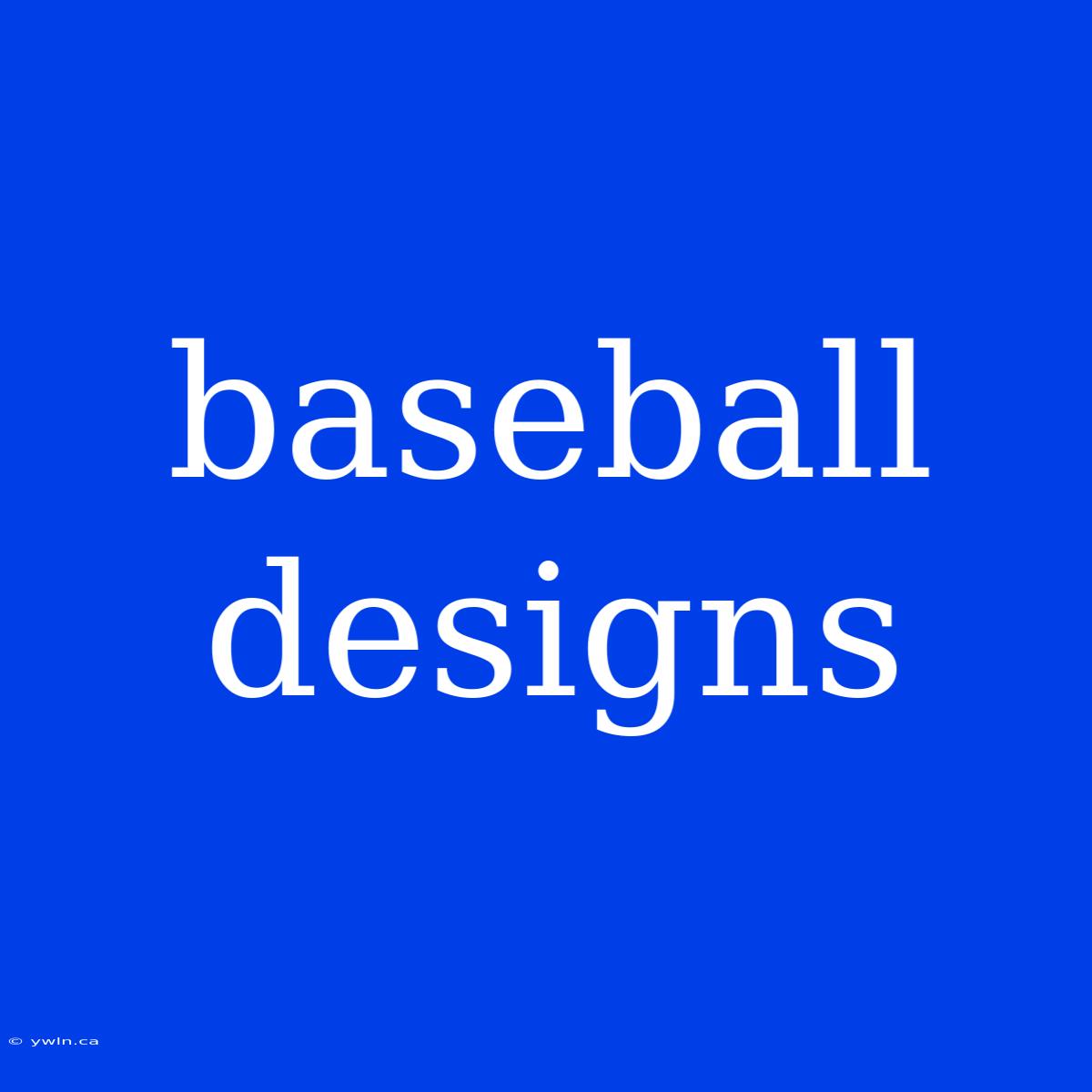 Baseball Designs