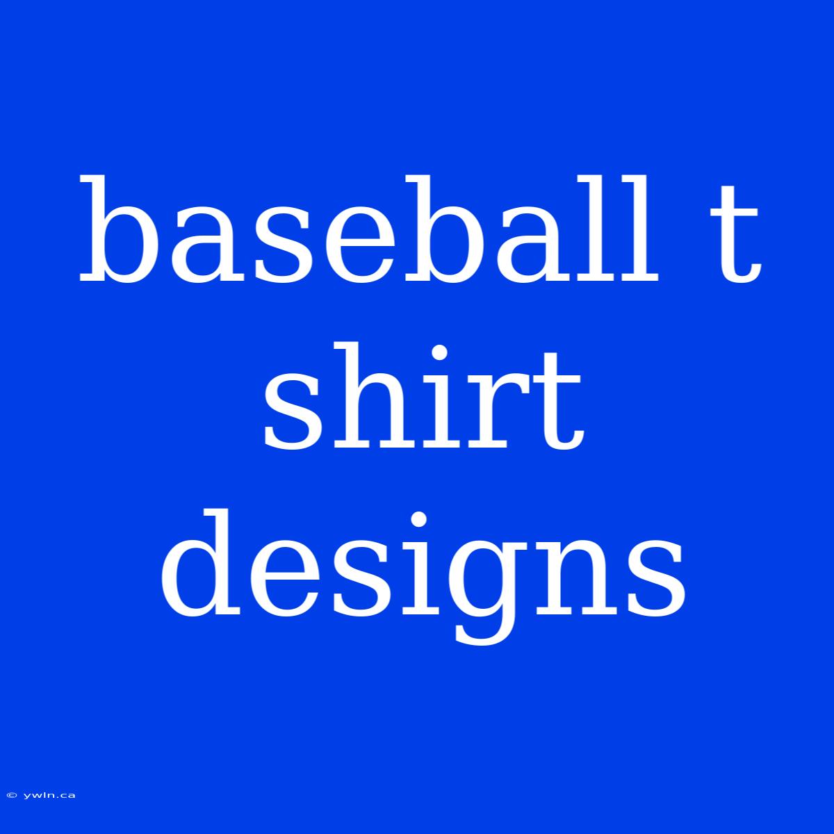 Baseball T Shirt Designs