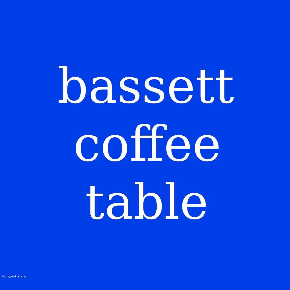 Bassett Coffee Table