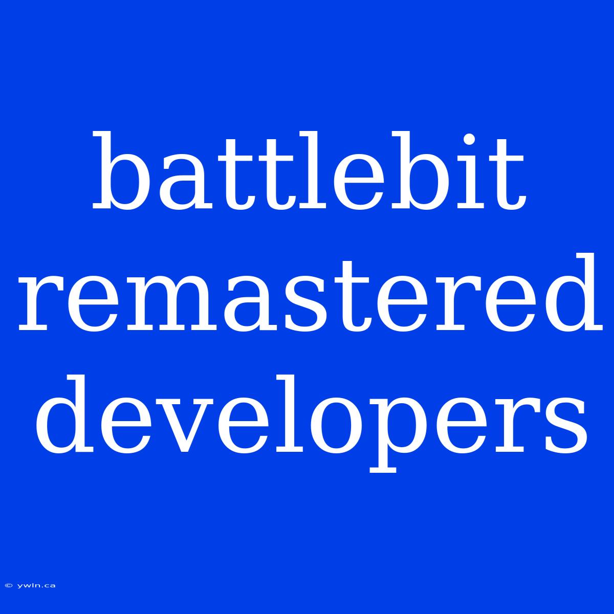 Battlebit Remastered Developers