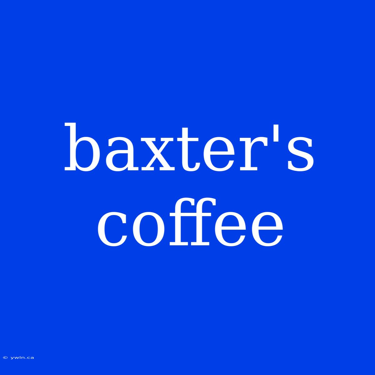 Baxter's Coffee