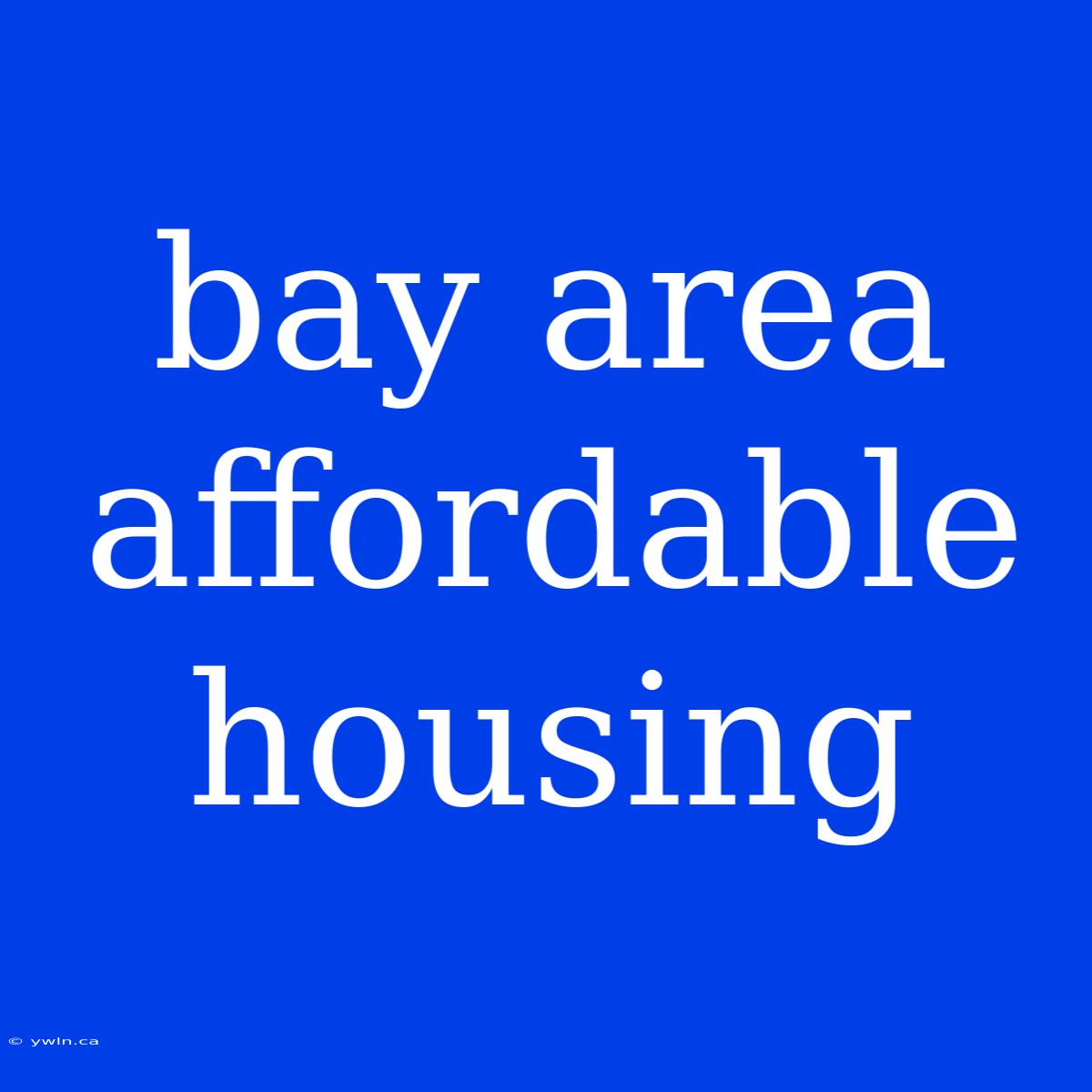 Bay Area Affordable Housing