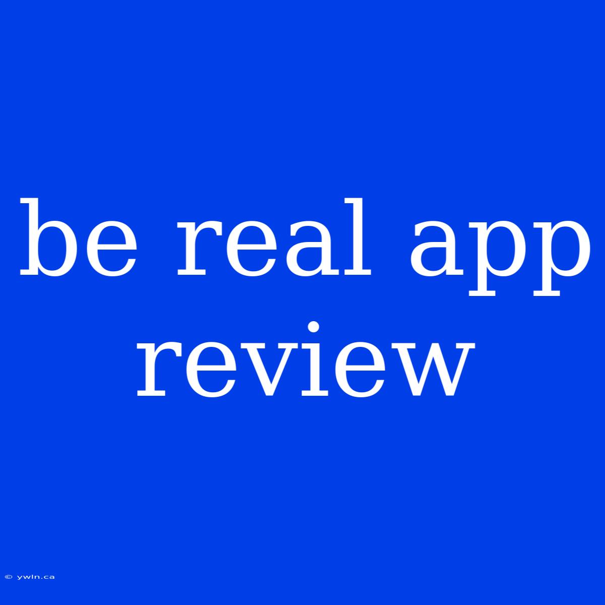 Be Real App Review