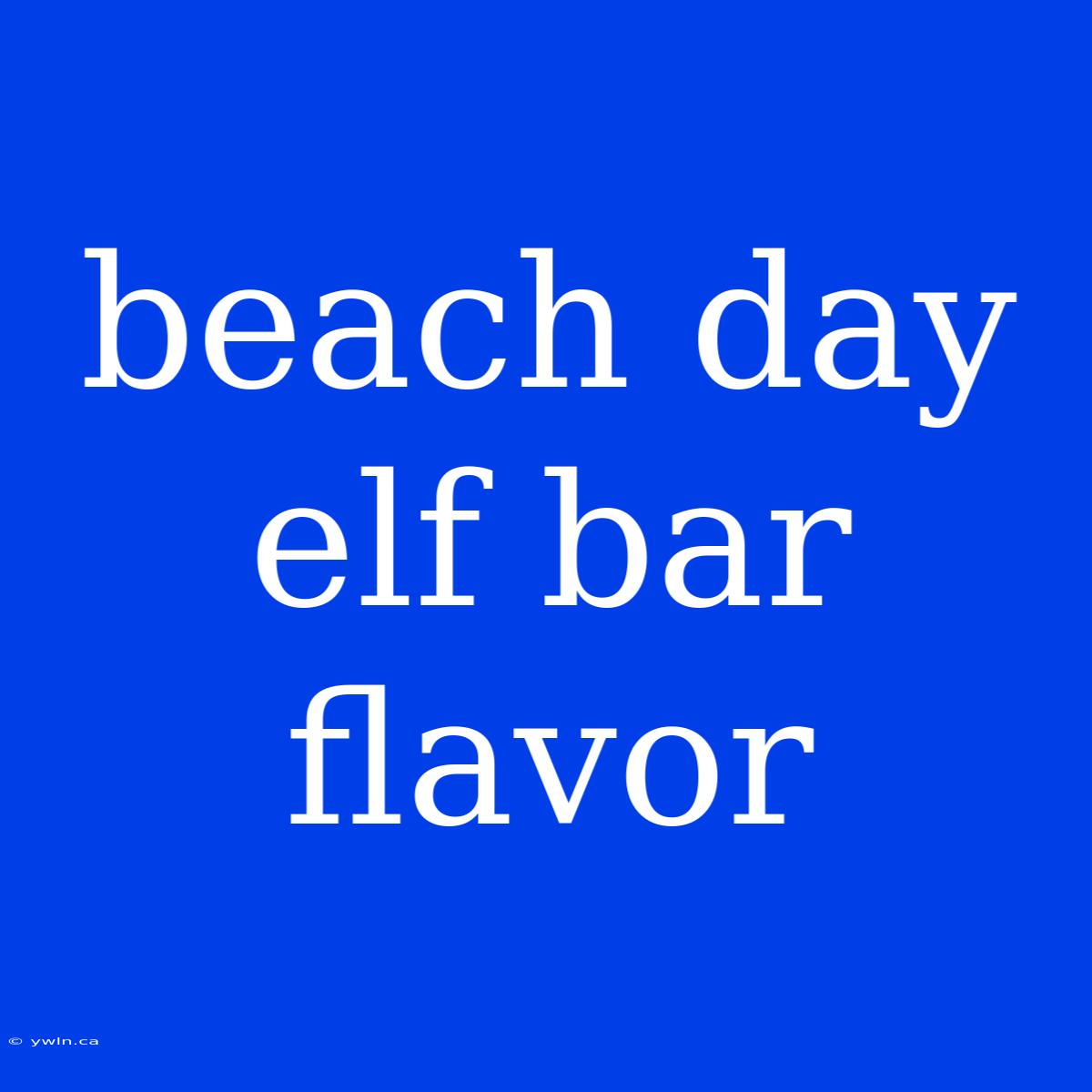 Beach Day Elf Bar Flavor