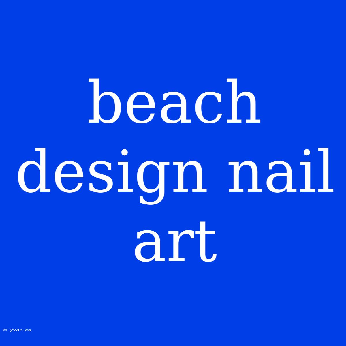 Beach Design Nail Art