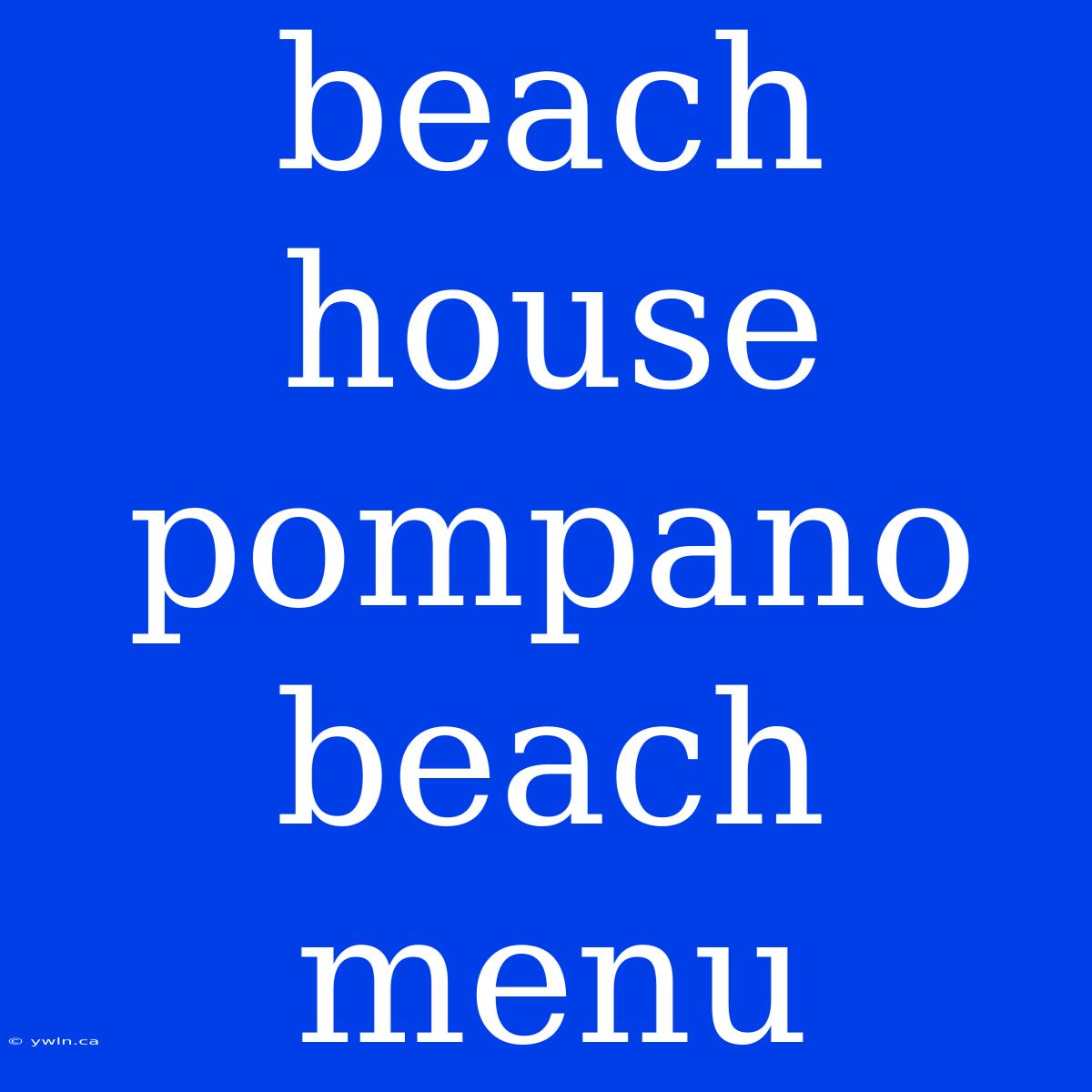 Beach House Pompano Beach Menu