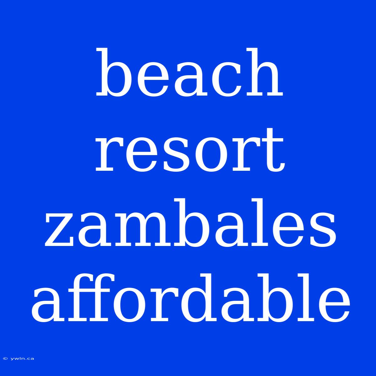 Beach Resort Zambales Affordable