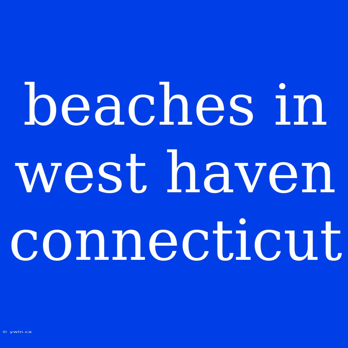 Beaches In West Haven Connecticut